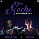 Joyce Santana Ft. Bad Bunny - Otra Noche MP3